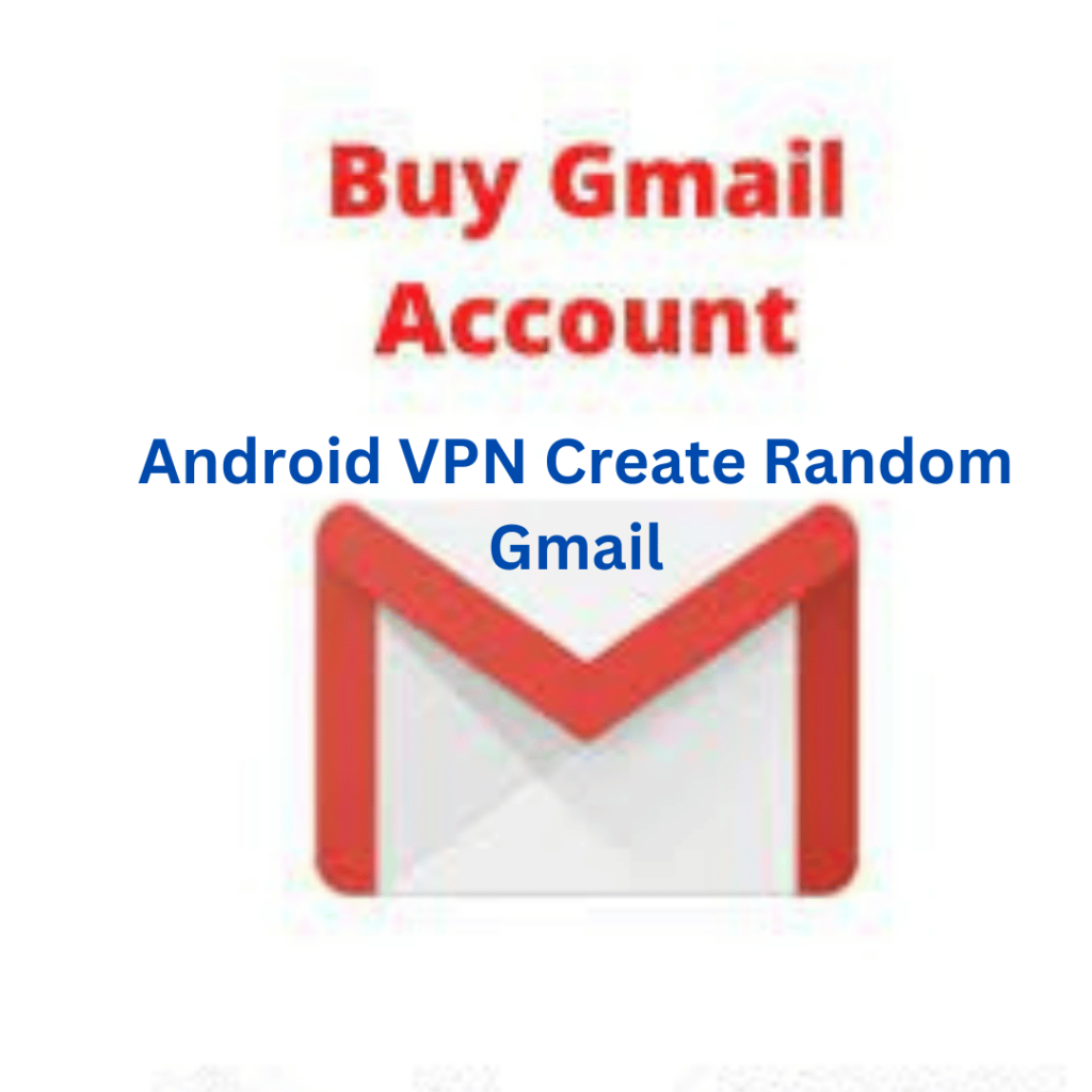 Android VPN Create Random Gmail