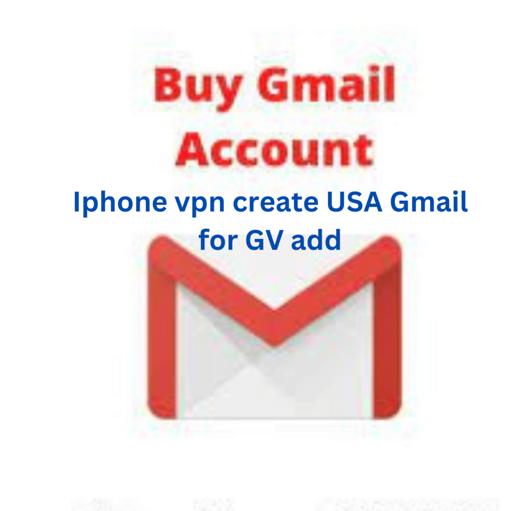 Iphone VPN Create USA Gmail for GV add